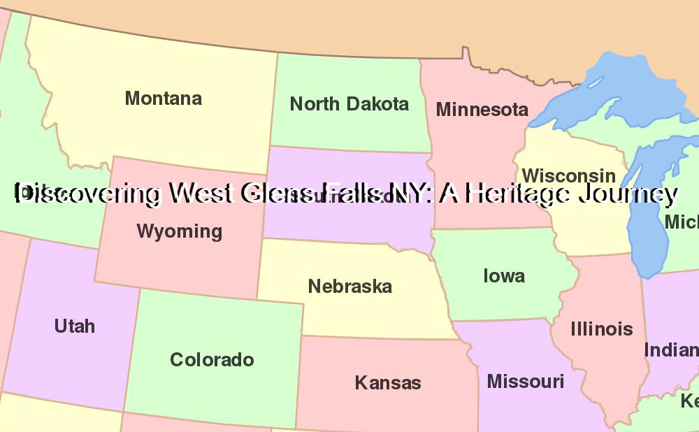 Discovering West Glens Falls NY: A Heritage Journey